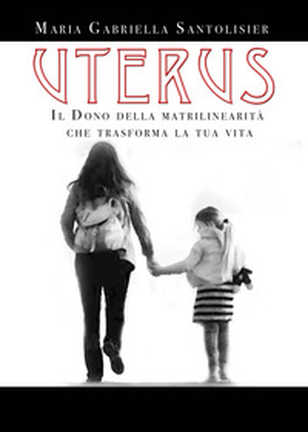Uterus. Il dono della matrilinearità che trasforma la tua vita - Librerie.coop Uterus. Il dono della matrilinearità che trasforma la tua vita - Librerie.coop