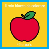 Il mio blocco da colorare - Librerie.coop Il mio blocco da colorare - Librerie.coop