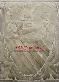 Nil difficile volenti. Una vicenda millenaria: i Ruschi da Como a Pisa - Librerie.coop