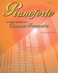 Pianoforte. 10 célèbres mélodies de la chanson française - Librerie.coop