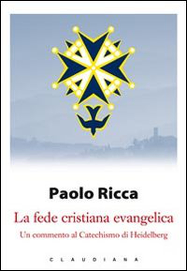 La fede cristiana evangelica. Un commento al «Catechismo di Heidelberg» - Librerie.coop La fede cristiana evangelica. Un commento al «Catechismo di Heidelberg» - Librerie.coop