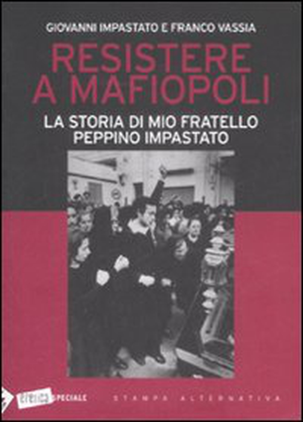 Resistere a mafiopoli. La storia di mio fratello Peppino Impastato - Librerie.coop Resistere a mafiopoli. La storia di mio fratello Peppino Impastato - Librerie.coop