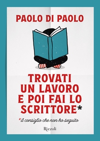 Trovati un lavoro e poi fai lo scrittore - Librerie.coop