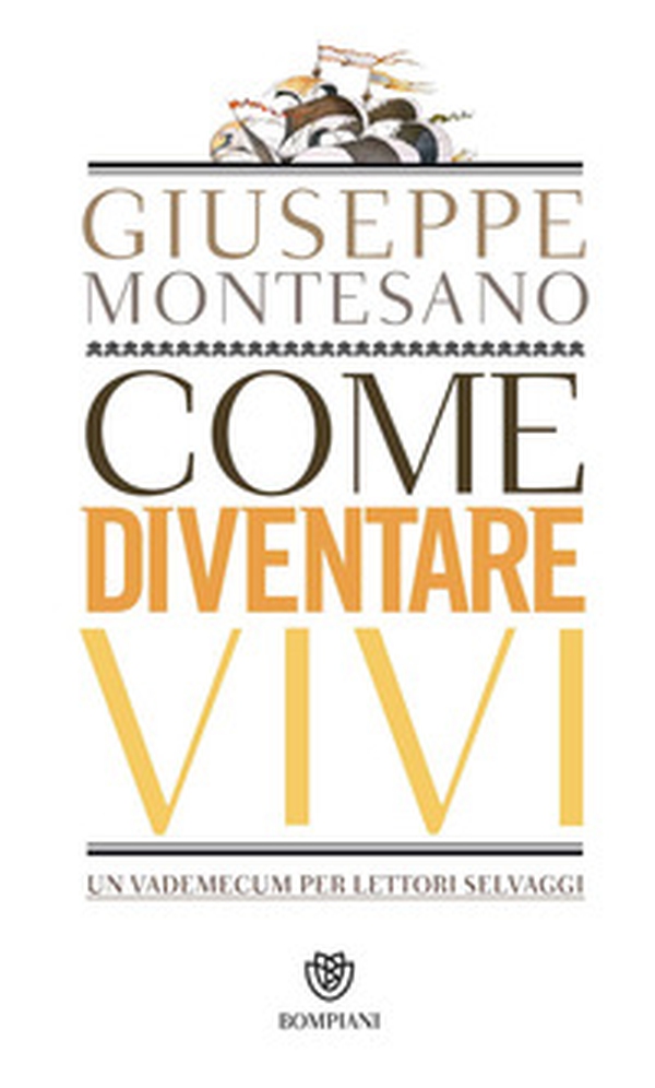 Come diventare vivi. Un vademecum per lettori selvaggi - Librerie.coop Come diventare vivi. Un vademecum per lettori selvaggi - Librerie.coop