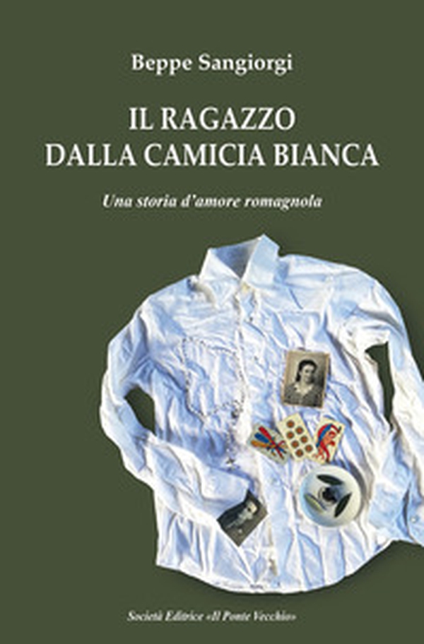 Il ragazzo dalla camicia bianca. Una storia d'amore romagnola - Librerie.coop Il ragazzo dalla camicia bianca. Una storia d'amore romagnola - Librerie.coop