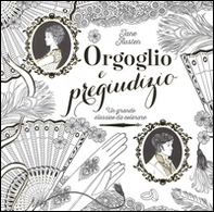 Orgoglio e pregiudizio. Un grande classico da colorare - Librerie.coop Orgoglio e pregiudizio. Un grande classico da colorare - Librerie.coop