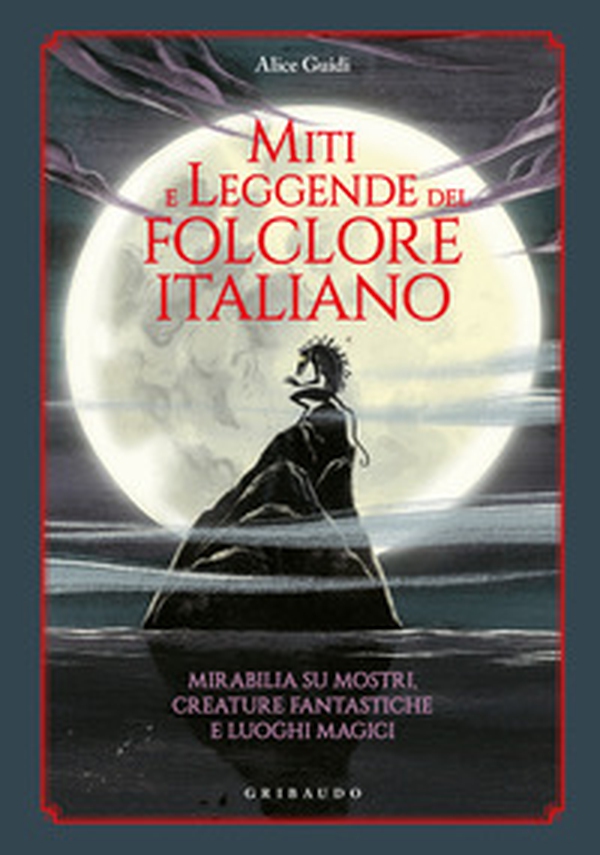 Miti e leggende del folclore italiano. Mirabilia su mostri, creature fantastiche e luoghi magici - Librerie.coop Miti e leggende del folclore italiano. Mirabilia su mostri, creature fantastiche e luoghi magici - Librerie.coop