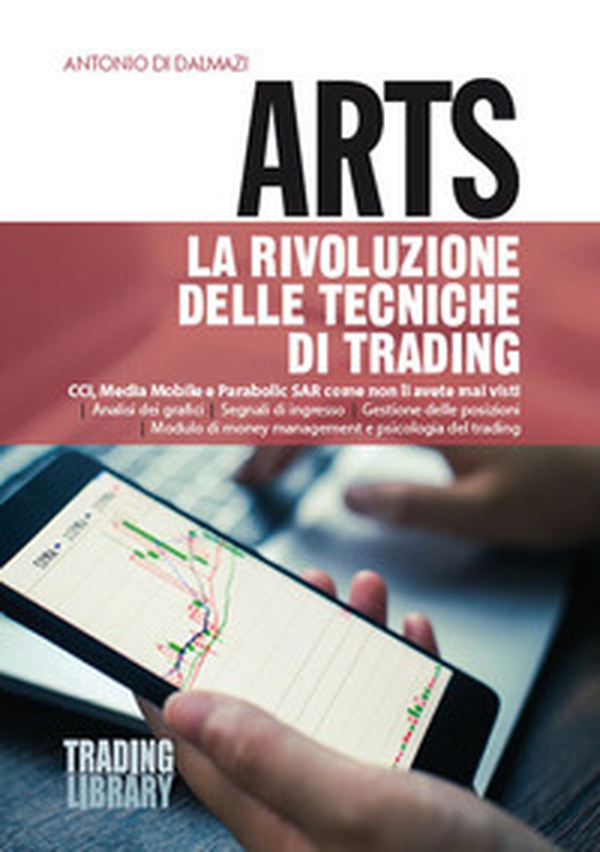 Arts. La rivoluzione delle tecniche di trading. CCI, Media Mobile e Parabolic SAR come non li avete mai visti - Librerie.coop Arts. La rivoluzione delle tecniche di trading. CCI, Media Mobile e Parabolic SAR come non li avete mai visti - Librerie.coop