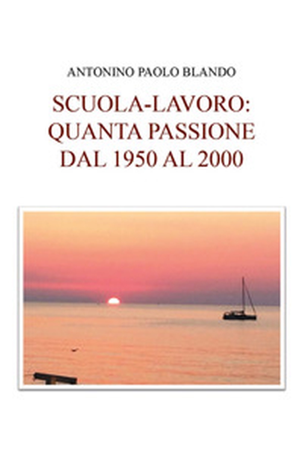 Scuola e lavoro: quanta passione dal 1950 al 2000 - Librerie.coop Scuola e lavoro: quanta passione dal 1950 al 2000 - Librerie.coop