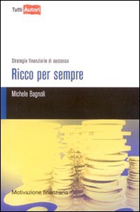 Ricco per sempre. Strategie finanziarie di successo - Librerie.coop Ricco per sempre. Strategie finanziarie di successo - Librerie.coop