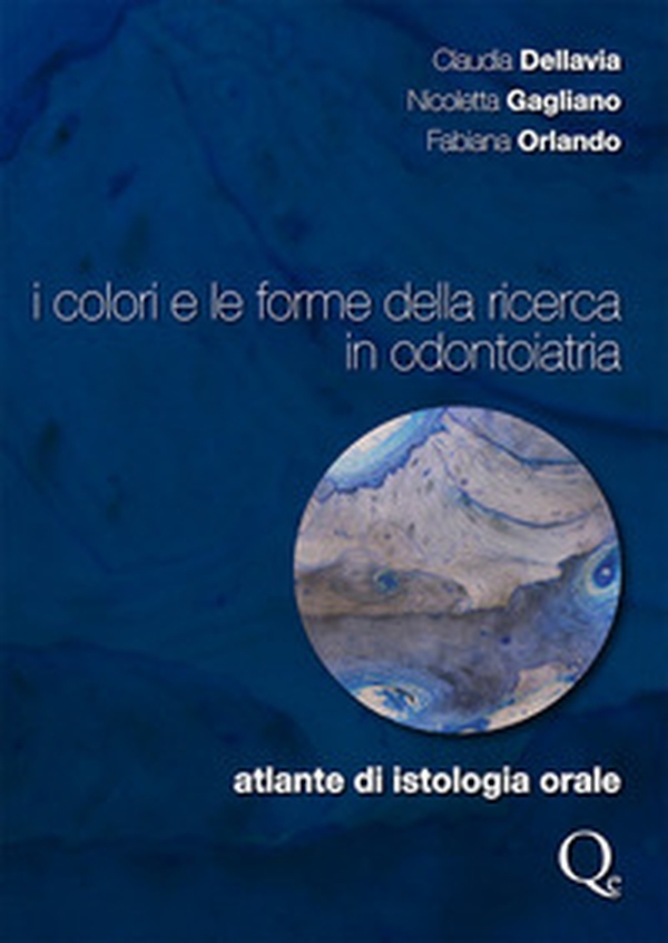 I colori e le forme della ricerca in odontoiatria. Atlante di istologia orale - Librerie.coop I colori e le forme della ricerca in odontoiatria. Atlante di istologia orale - Librerie.coop