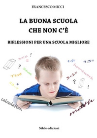 La buona scuola che non c'è. Riflessioni per una scuola migliore - Librerie.coop La buona scuola che non c'è. Riflessioni per una scuola migliore - Librerie.coop