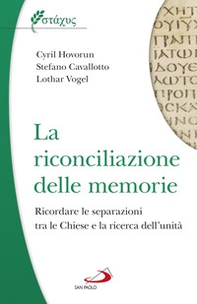 La riconciliazione delle memorie. Ricordare le separazioni tra le Chiese e la ricerca dell'unità - Librerie.coop La riconciliazione delle memorie. Ricordare le separazioni tra le Chiese e la ricerca dell'unità - Librerie.coop
