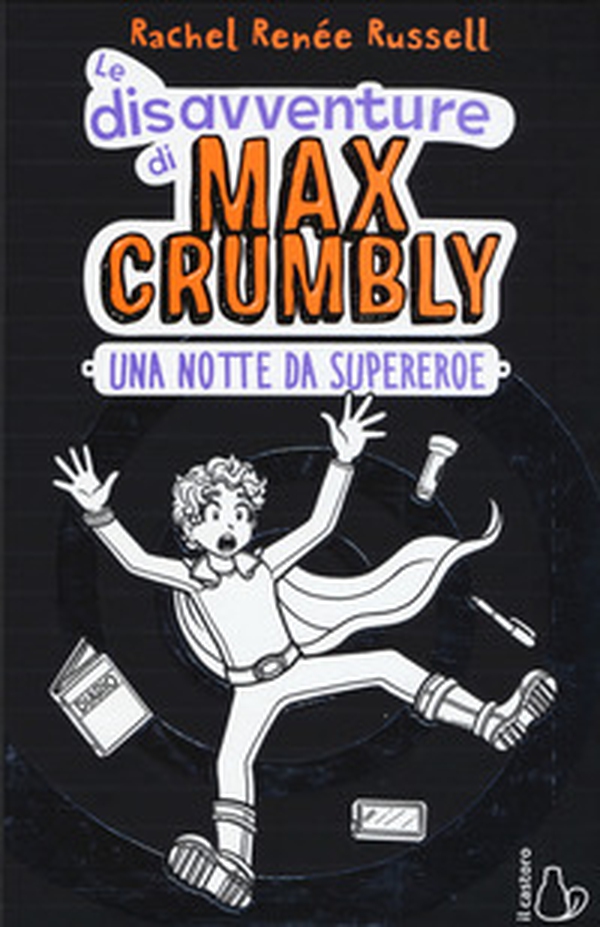 Una notte da supereroe. Le disavventure di Max Crumbly - Librerie.coop Una notte da supereroe. Le disavventure di Max Crumbly - Librerie.coop