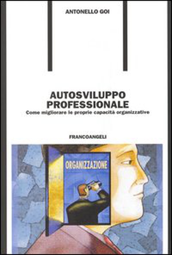 Autosviluppo professionale. Come migliorare le proprie capacità organizzative - Librerie.coop