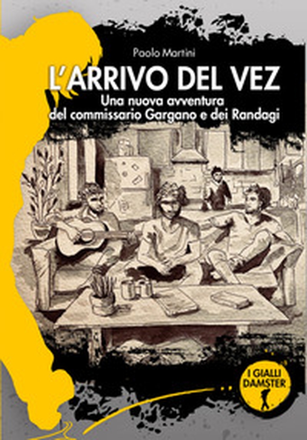 L'arrivo del vez. Una nuova avventura per il commissario Gargano e I Randagi - Librerie.coop L'arrivo del vez. Una nuova avventura per il commissario Gargano e I Randagi - Librerie.coop