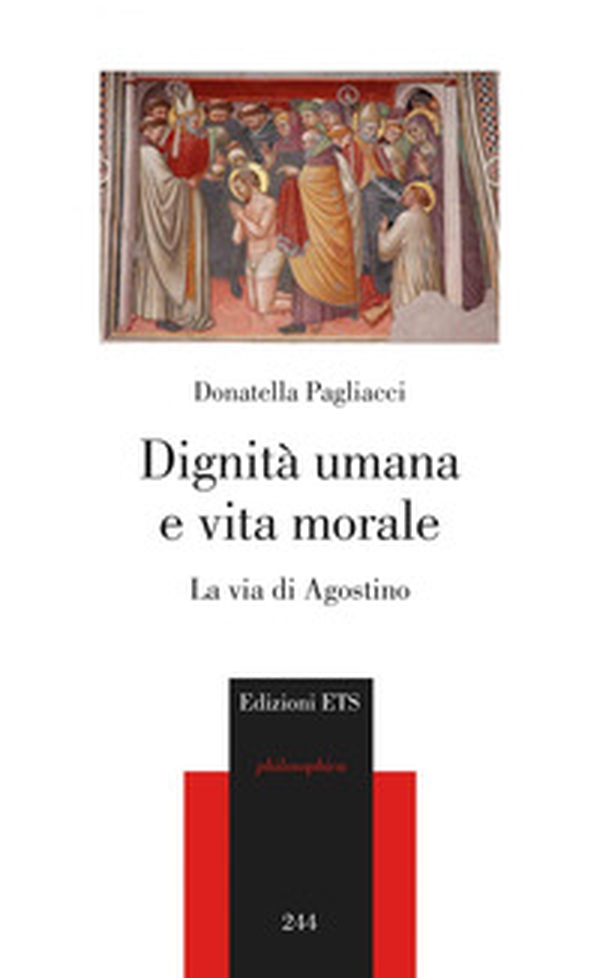 Dignità umana e vita morale. La via di Agostino - Librerie.coop Dignità umana e vita morale. La via di Agostino - Librerie.coop