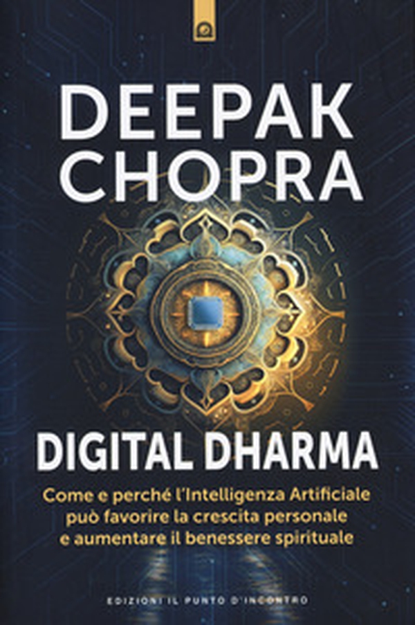 Digital dharma. Come e perché l'intelligenza artificiale può favorire la crescita personale e aumentare il benessere spirituale - Librerie.coop Digital dharma. Come e perché l'intelligenza artificiale può favorire la crescita personale e aumentare il benessere spirituale - Librerie.coop