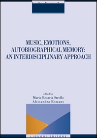Music, emotions, autobiographical memory. An interdisciplinary approach - Librerie.coop Music, emotions, autobiographical memory. An interdisciplinary approach - Librerie.coop