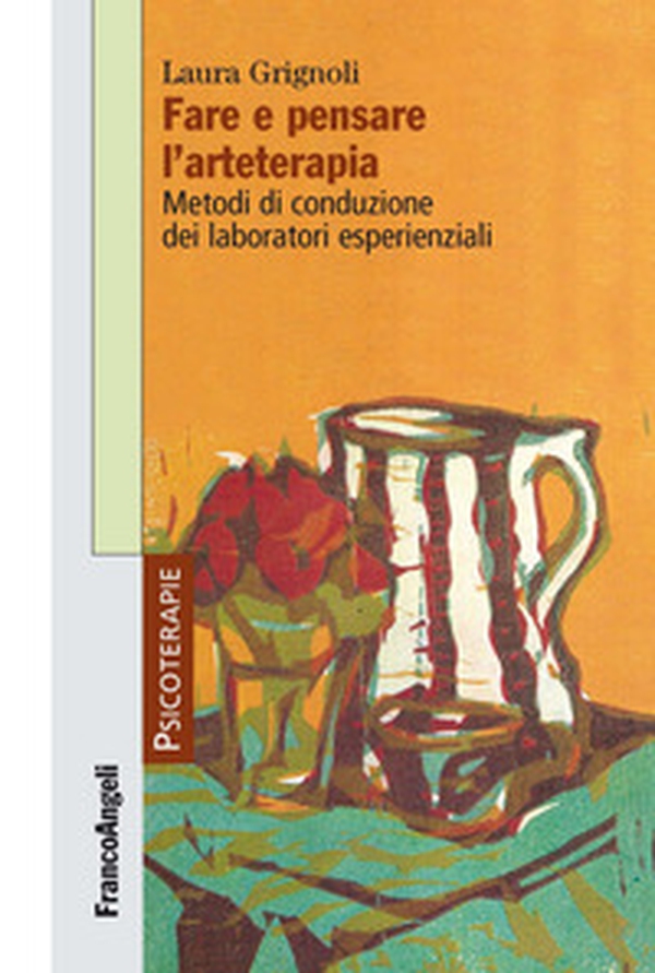 Fare e pensare l'arteterapia. Metodi di conduzione dei laboratori esperienziali - Librerie.coop Fare e pensare l'arteterapia. Metodi di conduzione dei laboratori esperienziali - Librerie.coop