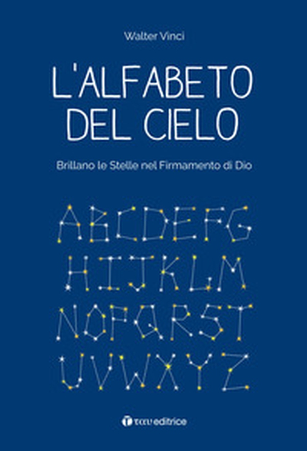 L'alfabeto del cielo. Brillano le stelle nel Firmamento di Dio - Librerie.coop L'alfabeto del cielo. Brillano le stelle nel Firmamento di Dio - Librerie.coop