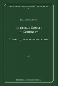 Le ultime sonate di Schubert. Contesto, testo, interpretazione - Librerie.coop