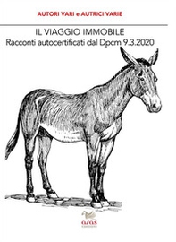 Il viaggio immobile. Racconti autocertificati dal DPCM 9.3.2020 - Librerie.coop