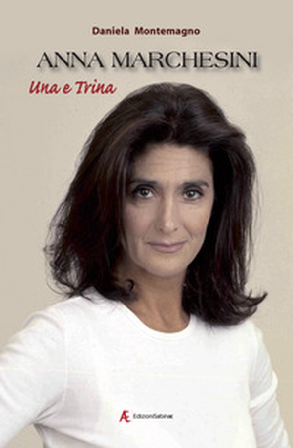 Anna Marchesini. Una e trina - Librerie.coop Anna Marchesini. Una e trina - Librerie.coop