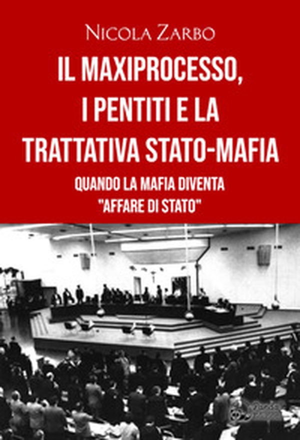 Il maxiprocesso, i pentiti e la trattativa Stato-mafia - Librerie.coop Il maxiprocesso, i pentiti e la trattativa Stato-mafia - Librerie.coop