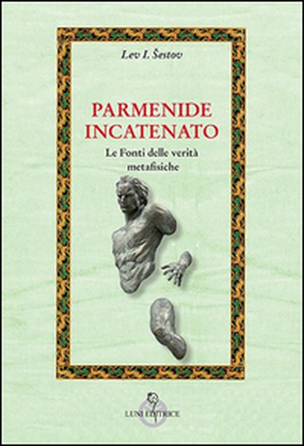 Parmenide incatenato - Librerie.coop Parmenide incatenato - Librerie.coop
