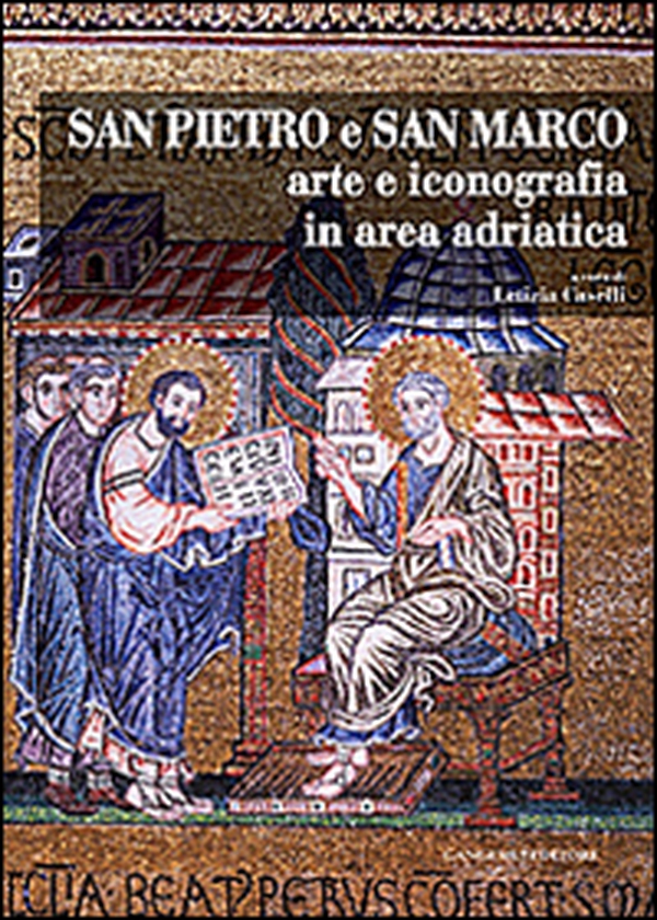 San Pietro e San Marco. Arte e iconografia in area adriatica - Librerie.coop San Pietro e San Marco. Arte e iconografia in area adriatica - Librerie.coop