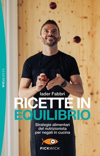 Ricette in equilibrio. Strategie alimentari del nutrizionista per negati in cucina - Librerie.coop