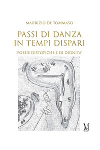 Passi di danza in tempi dispari. Poesie distopiche e di dignità - Librerie.coop Passi di danza in tempi dispari. Poesie distopiche e di dignità - Librerie.coop