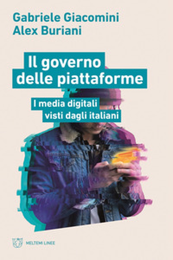 Il governo delle piattaforme. I media digitali visti dagli italiani - Librerie.coop Il governo delle piattaforme. I media digitali visti dagli italiani - Librerie.coop