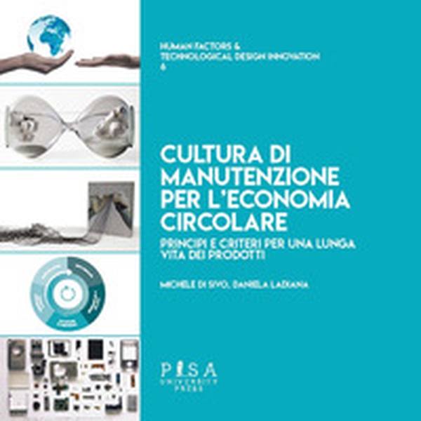 Cultura di manutenzione per l'economia circolare. Principi e criteri per una lunga vita dei prodotti - Librerie.coop Cultura di manutenzione per l'economia circolare. Principi e criteri per una lunga vita dei prodotti - Librerie.coop