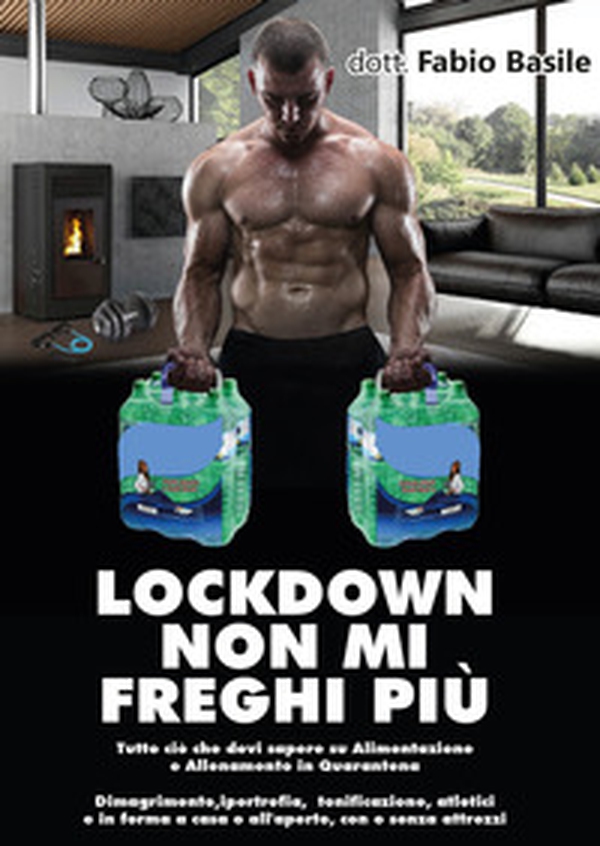 Lockdown non mi freghi più. Tutto ciò che devi sapere su alimentazione e allenamento in quarantena - Librerie.coop Lockdown non mi freghi più. Tutto ciò che devi sapere su alimentazione e allenamento in quarantena - Librerie.coop