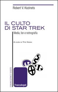 Il culto di Star Trek. Media, fan e netnografia - Librerie.coop