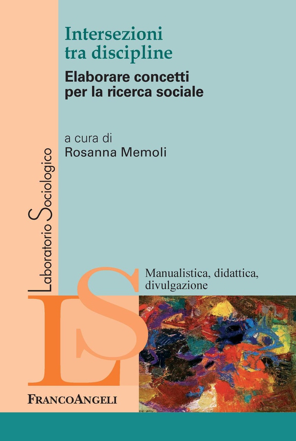 Intersezioni tra discipline. Elaborare concetti per la ricerca sociale - Librerie.coop Intersezioni tra discipline. Elaborare concetti per la ricerca sociale - Librerie.coop