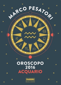Acquario - Oroscopo 2016 - Librerie.coop Acquario - Oroscopo 2016 - Librerie.coop