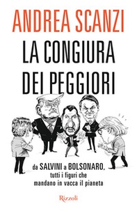 La congiura dei peggiori. Da Salvini a Bolsonaro, tutti i figuri che mandano in vacca il pianeta - Librerie.coop La congiura dei peggiori. Da Salvini a Bolsonaro, tutti i figuri che mandano in vacca il pianeta - Librerie.coop
