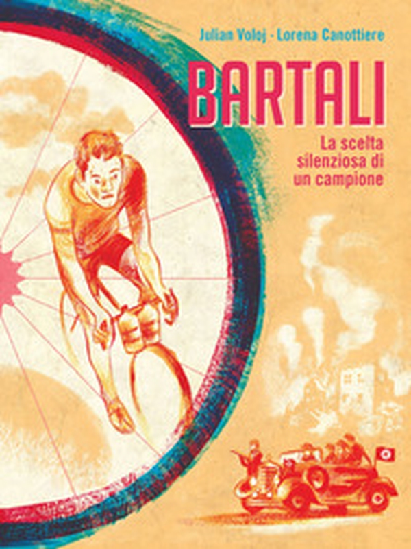 Bartali. La scelta silenziosa di un campione - Librerie.coop Bartali. La scelta silenziosa di un campione - Librerie.coop