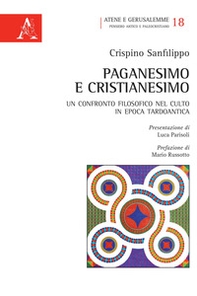 Paganesimo e Cristianesimo. Un confronto filosofico nel culto in epoca tardo antica - Librerie.coop