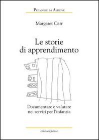 Le storie di apprendimento. Documentare e valutare nei servizi per l'infanzia - Librerie.coop Le storie di apprendimento. Documentare e valutare nei servizi per l'infanzia - Librerie.coop