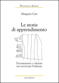 Le storie di apprendimento. Documentare e valutare nei servizi per l'infanzia - Librerie.coop