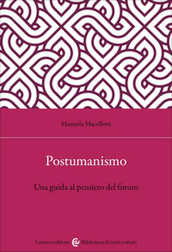 Postumanismo. Una guida al pensiero del futuro - Librerie.coop