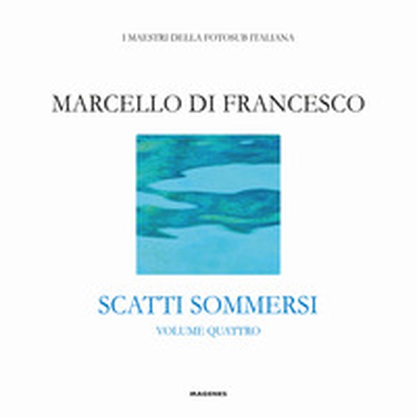 Scatti sommersi. I maestri della fotosub italiana - Librerie.coop Scatti sommersi. I maestri della fotosub italiana - Librerie.coop