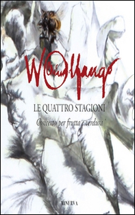 Wolfango Le quattro stagioni. Concerto per frutta e verdura - Librerie.coop