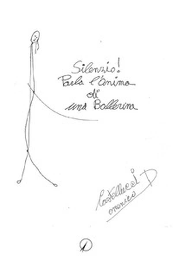 Silenzio! Parla l'anima di una ballerina - Librerie.coop Silenzio! Parla l'anima di una ballerina - Librerie.coop