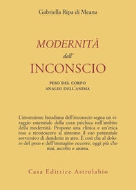 Modernità dell'inconscio. Peso del corpo analisi dell'anima - Librerie.coop Modernità dell'inconscio. Peso del corpo analisi dell'anima - Librerie.coop