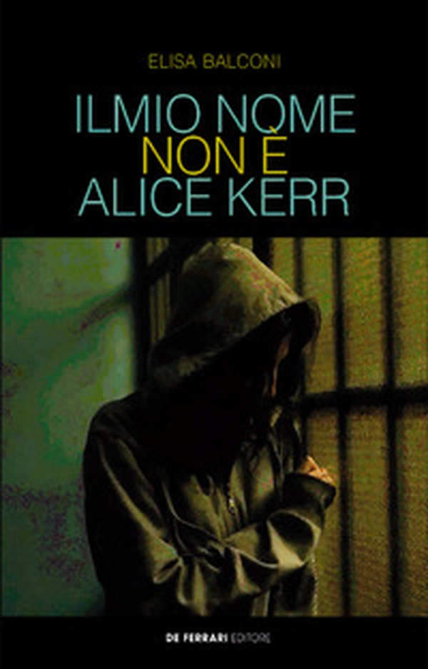 Il mio nome non è Alice Kerr - Librerie.coop Il mio nome non è Alice Kerr - Librerie.coop